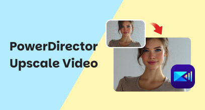 Powerdirector Upscale Video