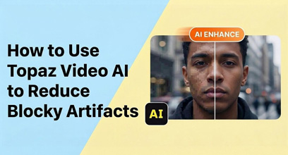How to Use Topaz Video AI to Reduce Blocky Artifacts